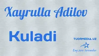 Xayrulla Adilov - Kuladi